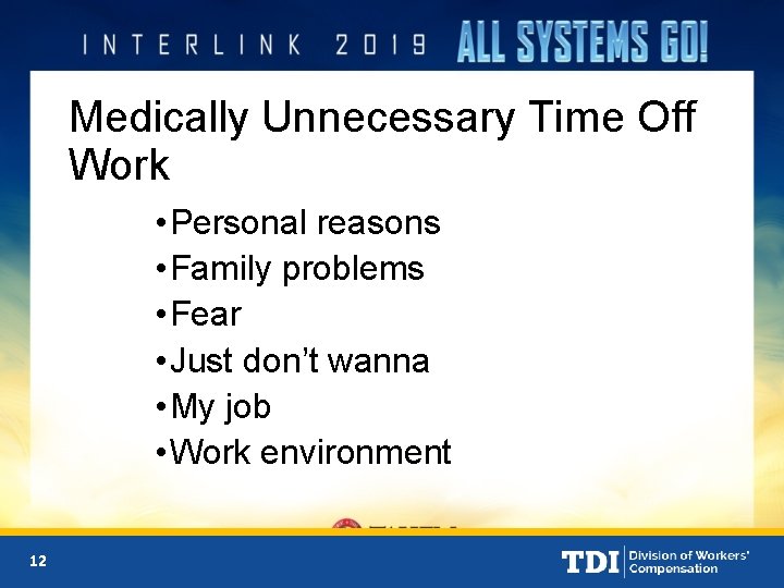 Medically Unnecessary Time Off Work • Personal reasons • Family problems • Fear •