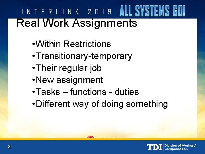 Real Work Assignments • Within Restrictions • Transitionary-temporary • Their regular job • New