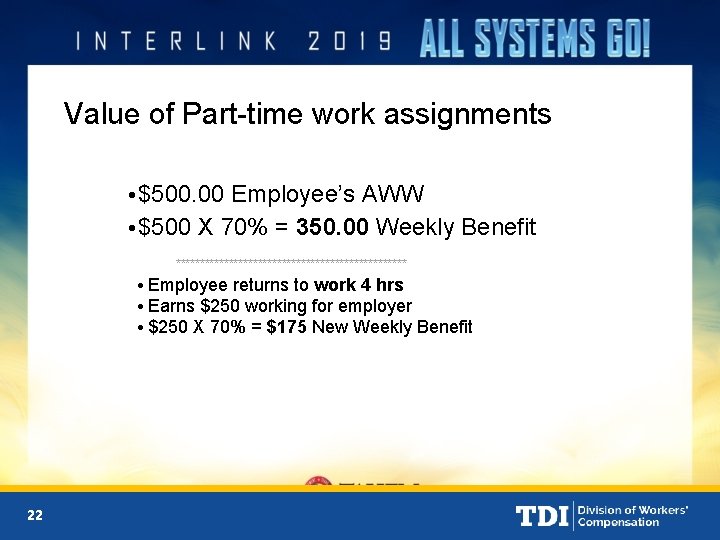 Value of Part-time work assignments • $500. 00 Employee’s AWW • $500 X 70%