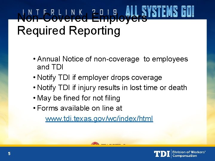 Non-Covered Employers Required Reporting • Annual Notice of non-coverage to employees and TDI •