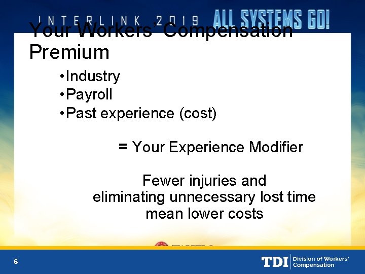 Your Workers’ Compensation Premium • Industry • Payroll • Past experience (cost) = Your