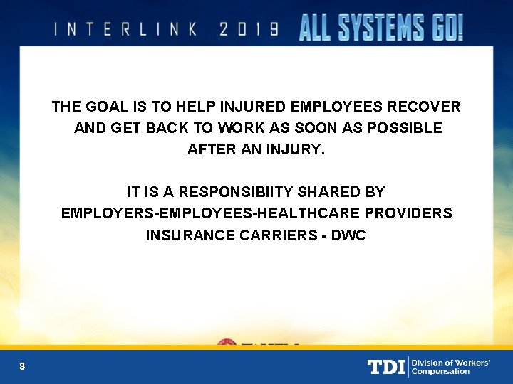 THE GOAL IS TO HELP INJURED EMPLOYEES RECOVER AND GET BACK TO WORK AS