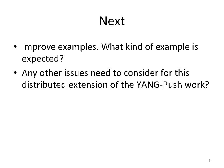 Next • Improve examples. What kind of example is expected? • Any other issues