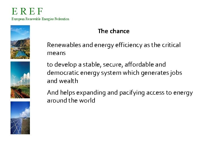 EREF European Renewable Energies Federation The chance Renewables and energy efficiency as the critical