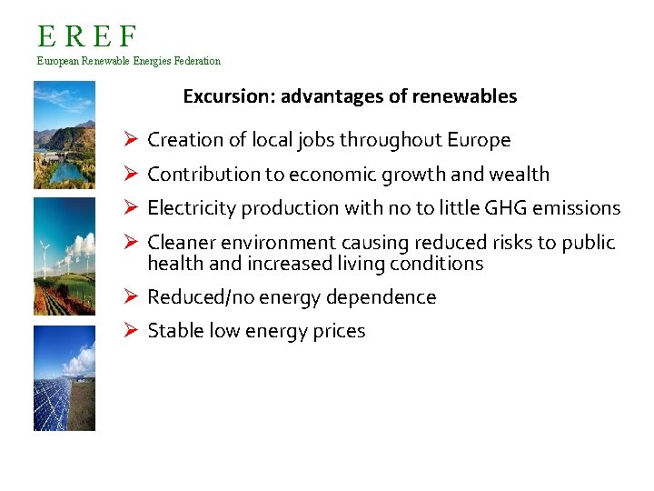 EREF European Renewable Energies Federation Excursion: advantages of renewables Ø Creation of local jobs