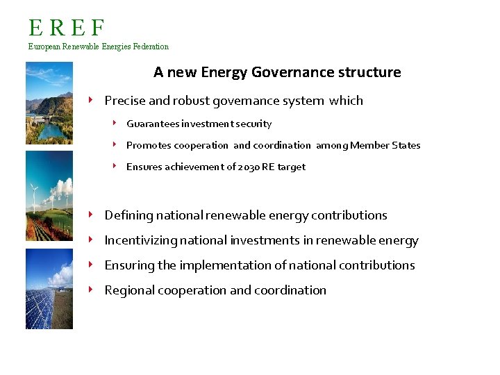 EREF European Renewable Energies Federation A new Energy Governance structure 4 Precise and robust