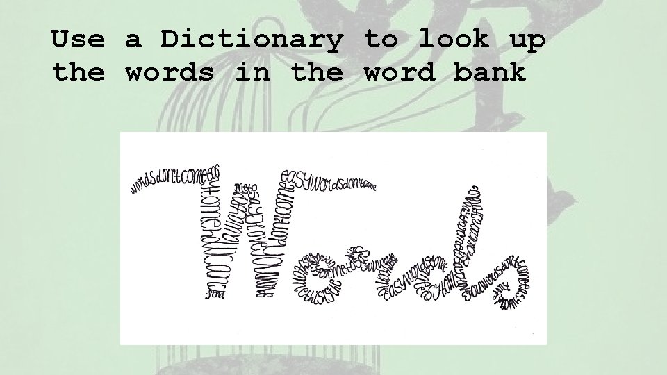 Use a Dictionary to look up the words in the word bank 