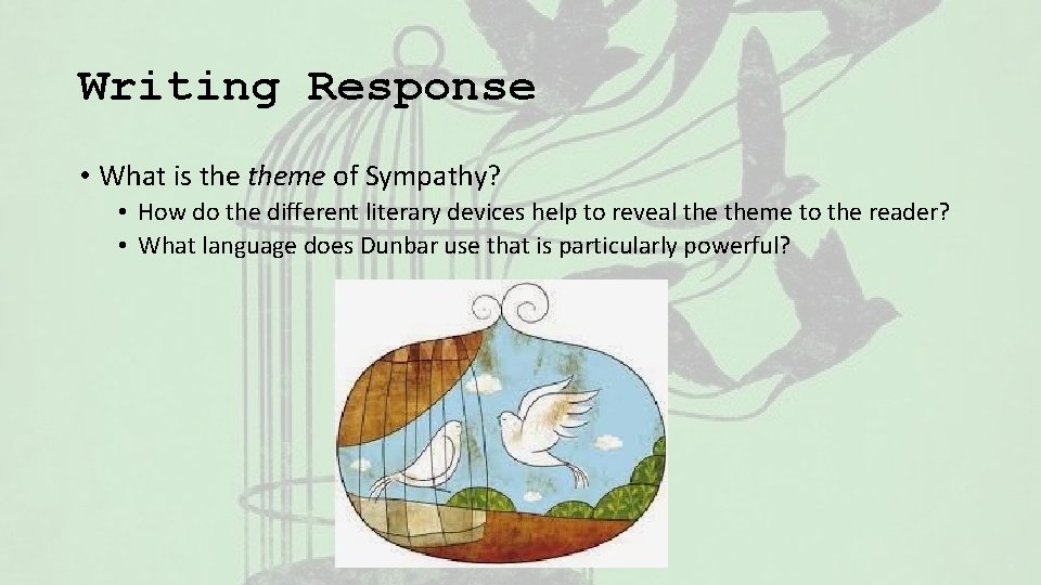 Writing Response • What is theme of Sympathy? • How do the different literary