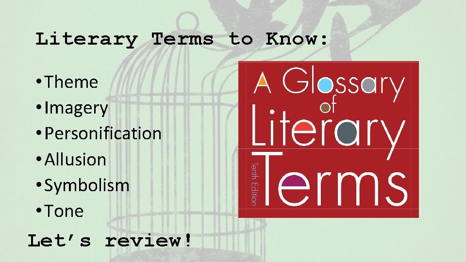 Literary Terms to Know: • Theme • Imagery • Personification • Allusion • Symbolism