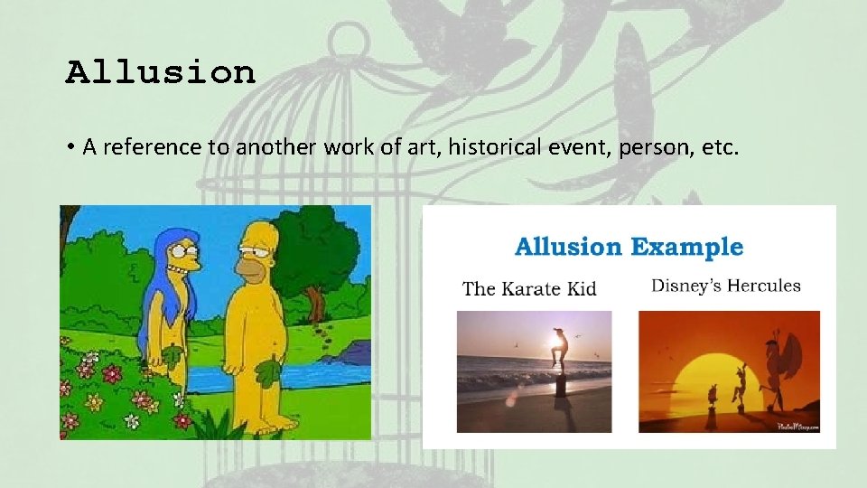 Allusion • A reference to another work of art, historical event, person, etc. 