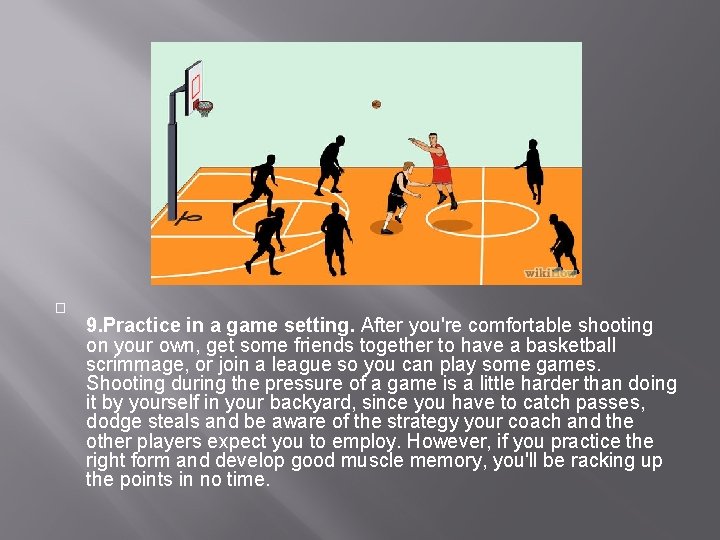 � 9. Practice in a game setting. After you're comfortable shooting on your own,