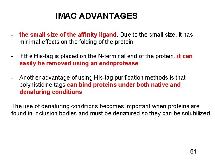 IMAC ADVANTAGES - the small size of the affinity ligand. Due to the small