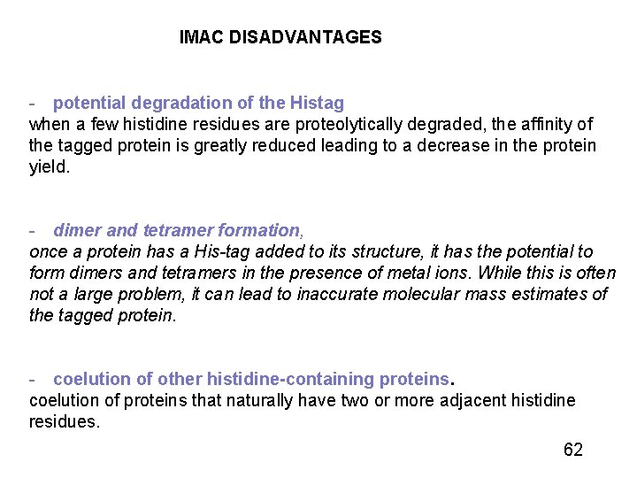 IMAC DISADVANTAGES - potential degradation of the Histag when a few histidine residues are