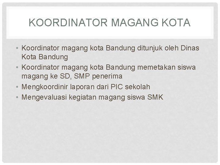 KOORDINATOR MAGANG KOTA • Koordinator magang kota Bandung ditunjuk oleh Dinas Kota Bandung •
