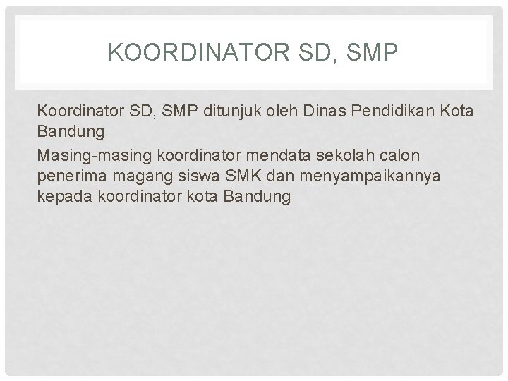KOORDINATOR SD, SMP Koordinator SD, SMP ditunjuk oleh Dinas Pendidikan Kota Bandung Masing-masing koordinator