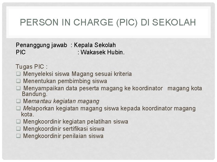 PERSON IN CHARGE (PIC) DI SEKOLAH Penanggung jawab : Kepala Sekolah PIC : Wakasek