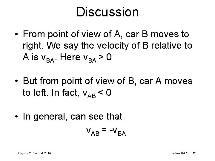 Discussion • From point of view of A, car B moves to right. We
