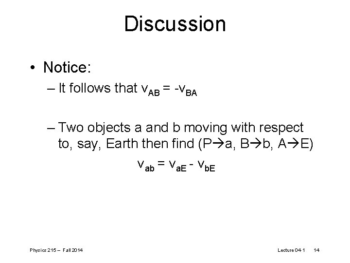 Discussion • Notice: – It follows that v. AB = -v. BA – Two