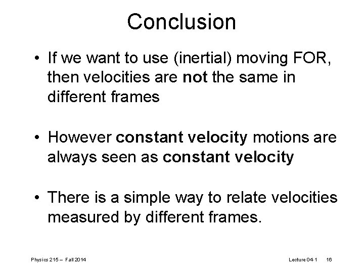 Conclusion • If we want to use (inertial) moving FOR, then velocities are not