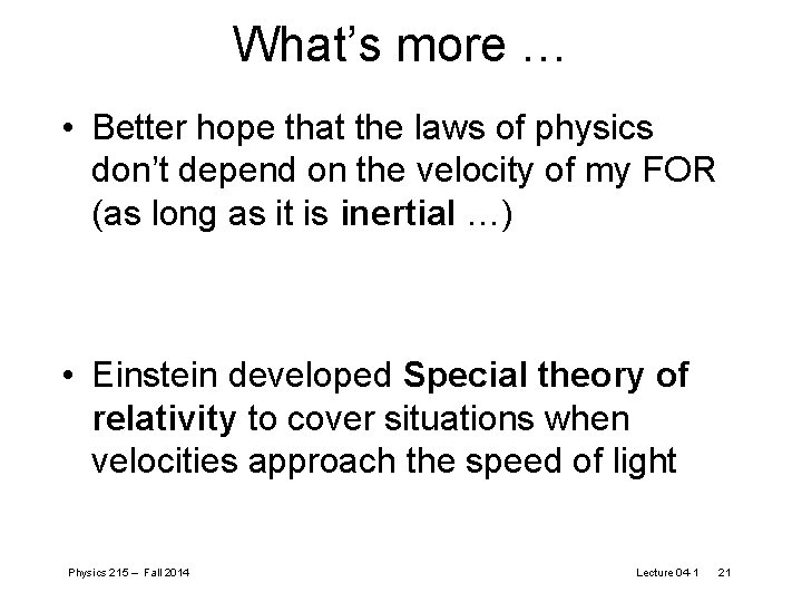 What’s more … • Better hope that the laws of physics don’t depend on