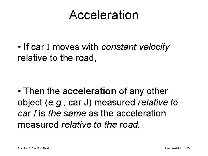 Acceleration • If car I moves with constant velocity relative to the road, •