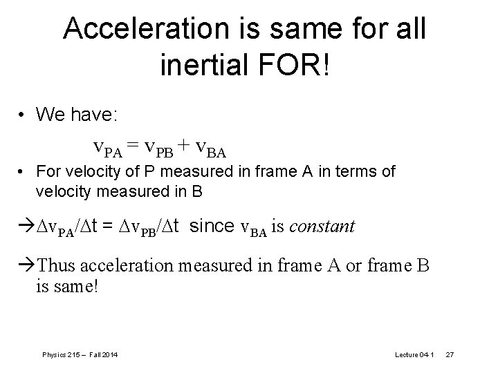 Acceleration is same for all inertial FOR! • We have: v. PA = v.