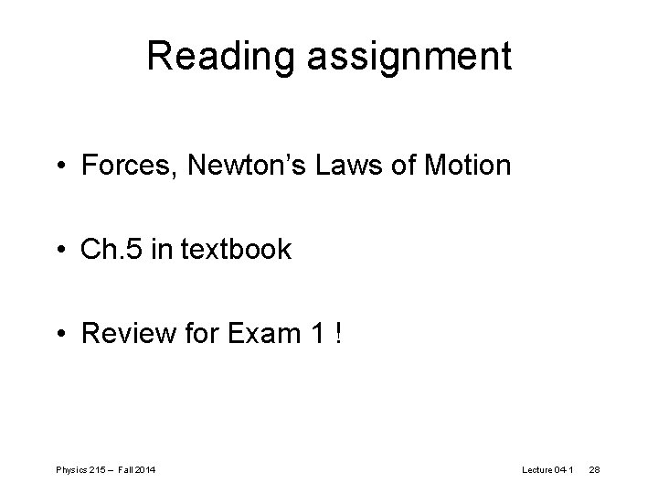 Reading assignment • Forces, Newton’s Laws of Motion • Ch. 5 in textbook •