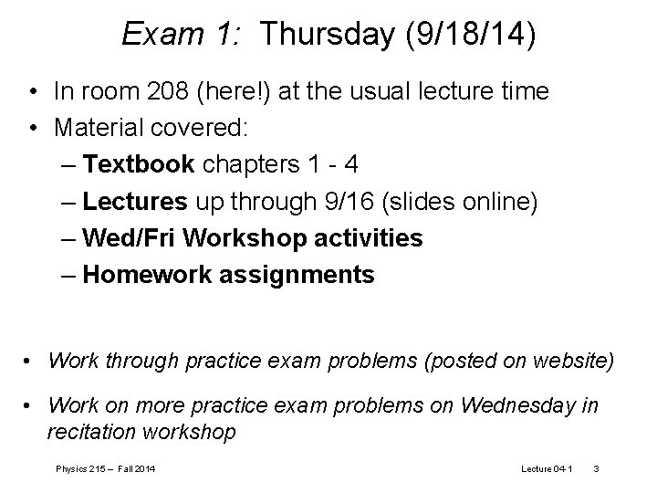 Exam 1: Thursday (9/18/14) • In room 208 (here!) at the usual lecture time