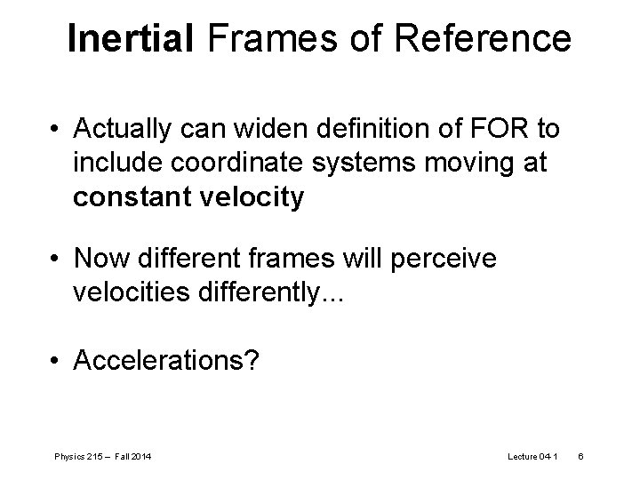 Inertial Frames of Reference • Actually can widen definition of FOR to include coordinate