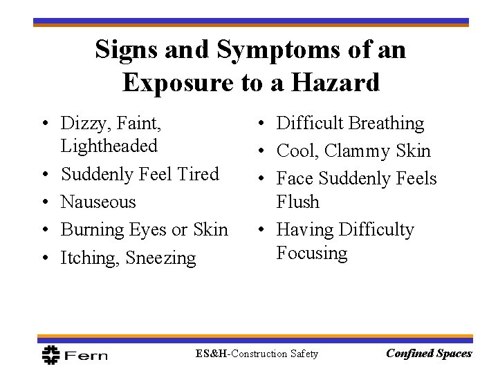 Signs and Symptoms of an Exposure to a Hazard • Dizzy, Faint, Lightheaded • Signs and Symptoms of an Exposure to a Hazard • Dizzy, Faint, Lightheaded •