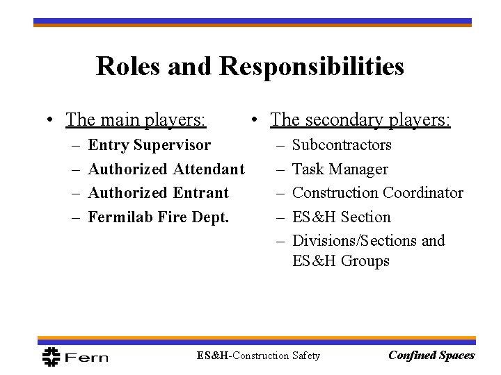 Roles and Responsibilities • The main players: – – Entry Supervisor Authorized Attendant Authorized Roles and Responsibilities • The main players: – – Entry Supervisor Authorized Attendant Authorized