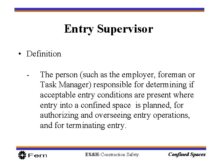 Entry Supervisor • Definition - The person (such as the employer, foreman or Task Entry Supervisor • Definition - The person (such as the employer, foreman or Task
