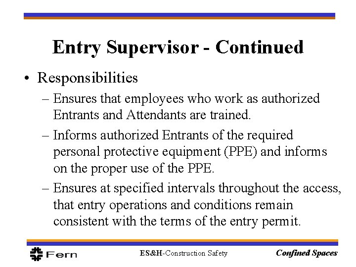 Entry Supervisor - Continued • Responsibilities – Ensures that employees who work as authorized Entry Supervisor - Continued • Responsibilities – Ensures that employees who work as authorized