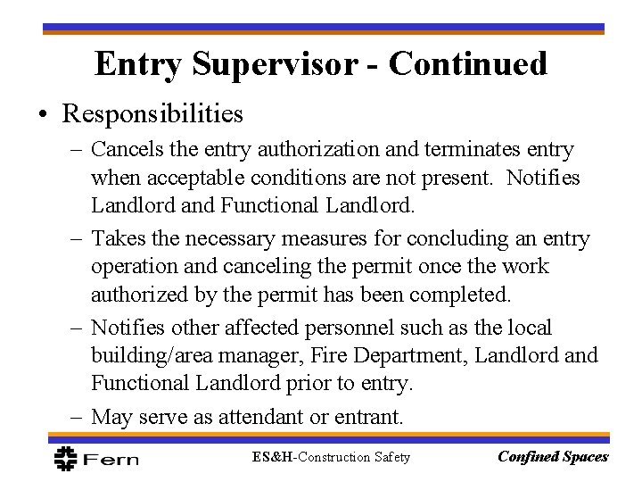 Entry Supervisor - Continued • Responsibilities – Cancels the entry authorization and terminates entry Entry Supervisor - Continued • Responsibilities – Cancels the entry authorization and terminates entry