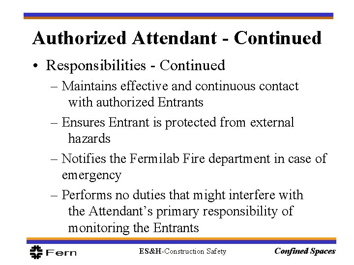 Authorized Attendant - Continued • Responsibilities - Continued – Maintains effective and continuous contact Authorized Attendant - Continued • Responsibilities - Continued – Maintains effective and continuous contact