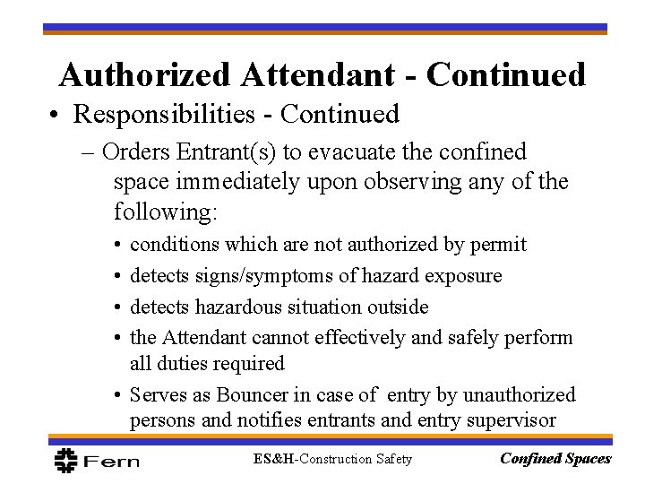 Authorized Attendant - Continued • Responsibilities - Continued – Orders Entrant(s) to evacuate the Authorized Attendant - Continued • Responsibilities - Continued – Orders Entrant(s) to evacuate the