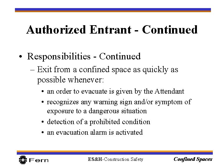 Authorized Entrant - Continued • Responsibilities - Continued – Exit from a confined space Authorized Entrant - Continued • Responsibilities - Continued – Exit from a confined space