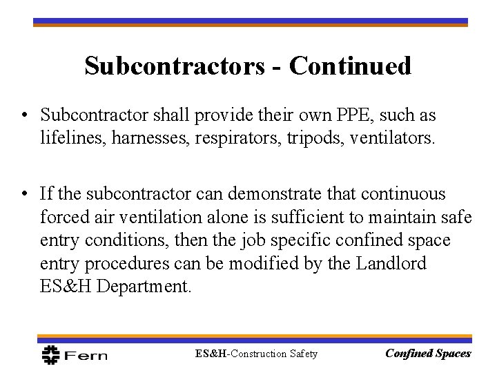 Subcontractors - Continued • Subcontractor shall provide their own PPE, such as lifelines, harnesses, Subcontractors - Continued • Subcontractor shall provide their own PPE, such as lifelines, harnesses,