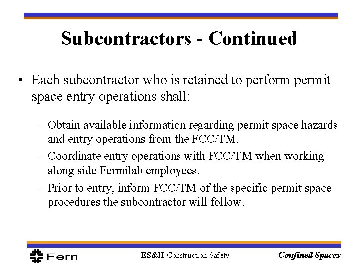 Subcontractors - Continued • Each subcontractor who is retained to perform permit space entry Subcontractors - Continued • Each subcontractor who is retained to perform permit space entry