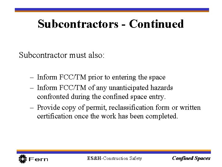 Subcontractors - Continued Subcontractor must also: – Inform FCC/TM prior to entering the space Subcontractors - Continued Subcontractor must also: – Inform FCC/TM prior to entering the space