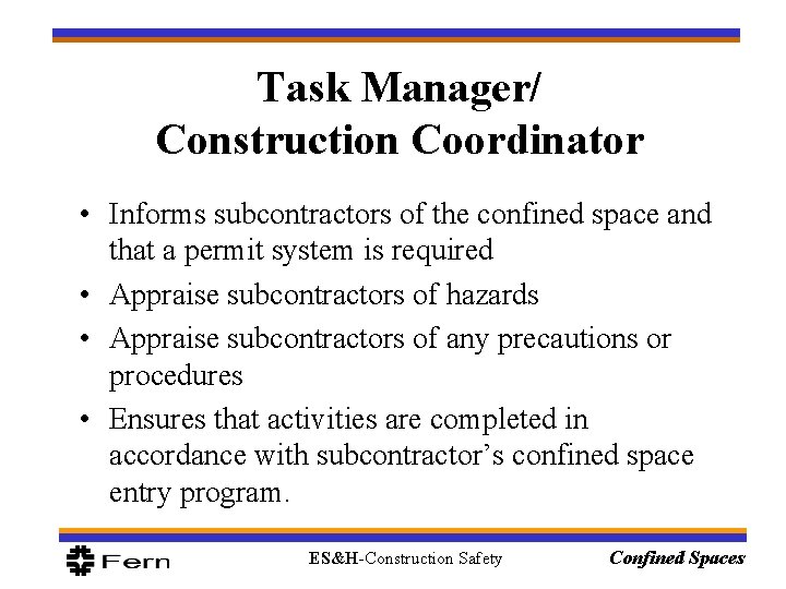 Task Manager/ Construction Coordinator • Informs subcontractors of the confined space and that a Task Manager/ Construction Coordinator • Informs subcontractors of the confined space and that a