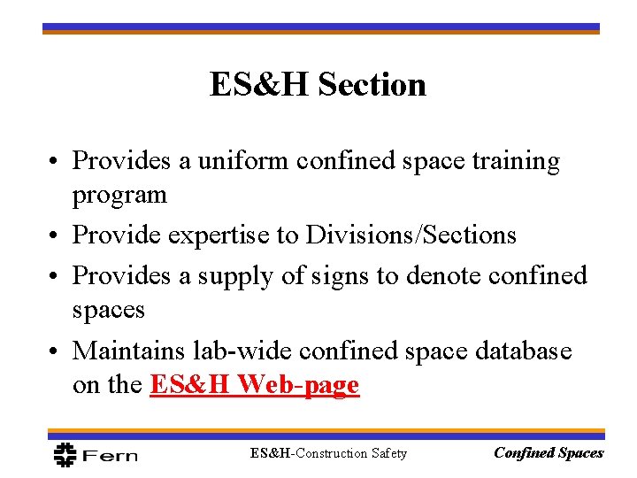 ES&H Section • Provides a uniform confined space training program • Provide expertise to ES&H Section • Provides a uniform confined space training program • Provide expertise to