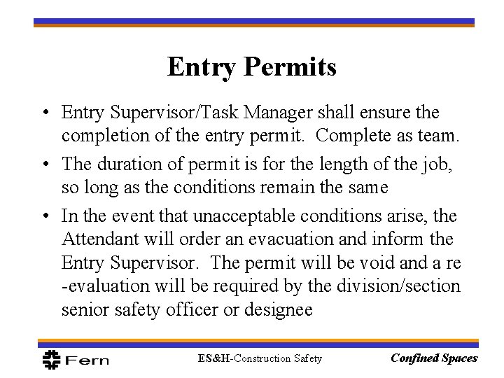 Entry Permits • Entry Supervisor/Task Manager shall ensure the completion of the entry permit. Entry Permits • Entry Supervisor/Task Manager shall ensure the completion of the entry permit.