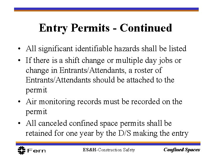 Entry Permits - Continued • All significant identifiable hazards shall be listed • If Entry Permits - Continued • All significant identifiable hazards shall be listed • If