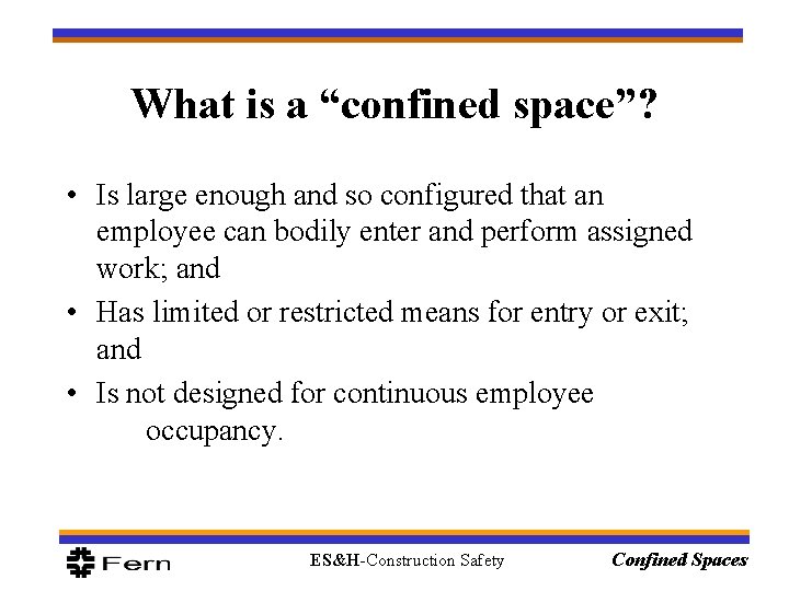 What is a “confined space”? • Is large enough and so configured that an What is a “confined space”? • Is large enough and so configured that an