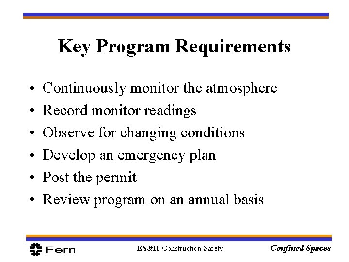 Key Program Requirements • • • Continuously monitor the atmosphere Record monitor readings Observe Key Program Requirements • • • Continuously monitor the atmosphere Record monitor readings Observe