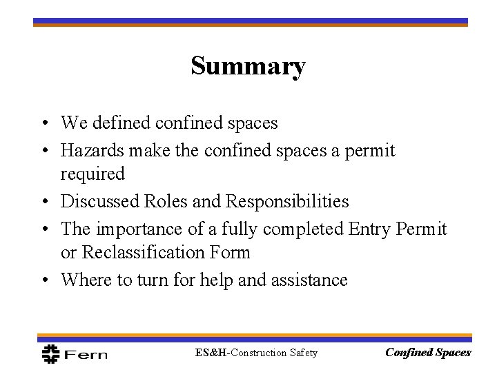 Summary • We defined confined spaces • Hazards make the confined spaces a permit Summary • We defined confined spaces • Hazards make the confined spaces a permit