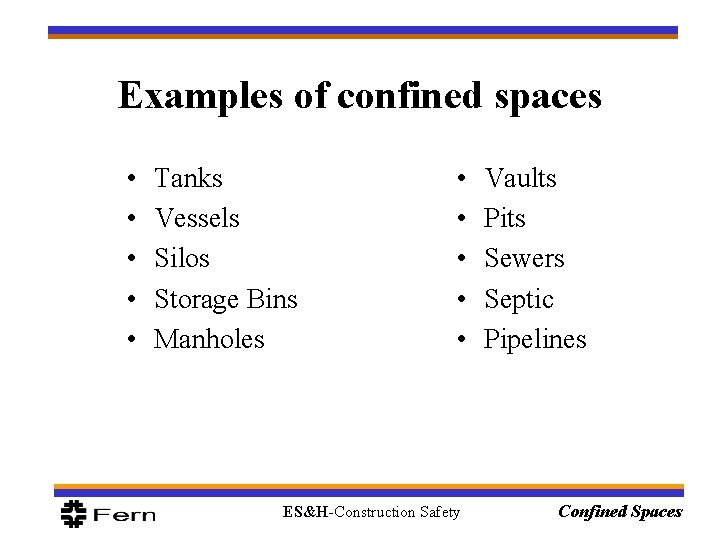 Examples of confined spaces • • • Tanks Vessels Silos Storage Bins Manholes • Examples of confined spaces • • • Tanks Vessels Silos Storage Bins Manholes •