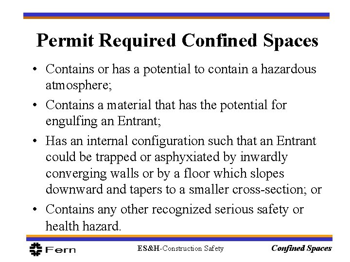 Permit Required Confined Spaces • Contains or has a potential to contain a hazardous Permit Required Confined Spaces • Contains or has a potential to contain a hazardous