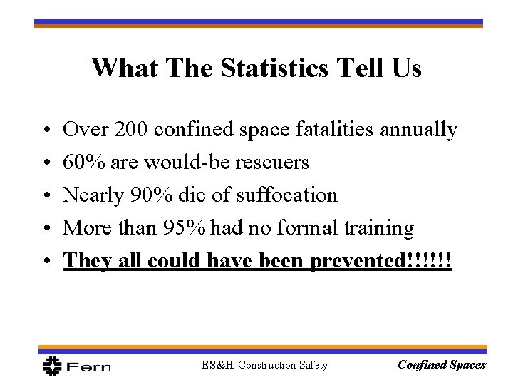 What The Statistics Tell Us • • • Over 200 confined space fatalities annually What The Statistics Tell Us • • • Over 200 confined space fatalities annually